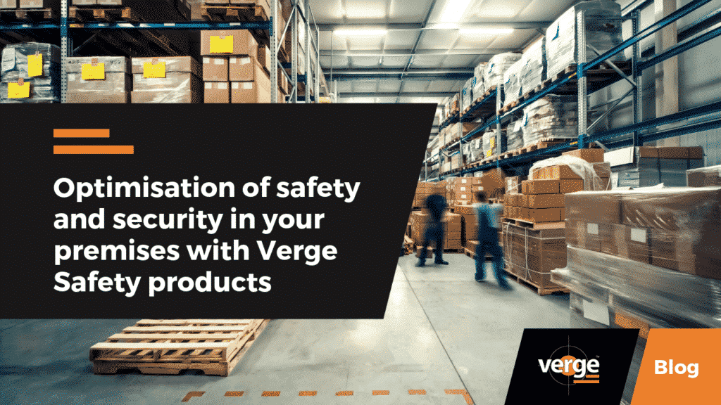 Optimisation of safety and security in your premises with Verge Safety products » Safety products Optimisation of safety and security in your premises with Verge Safety products