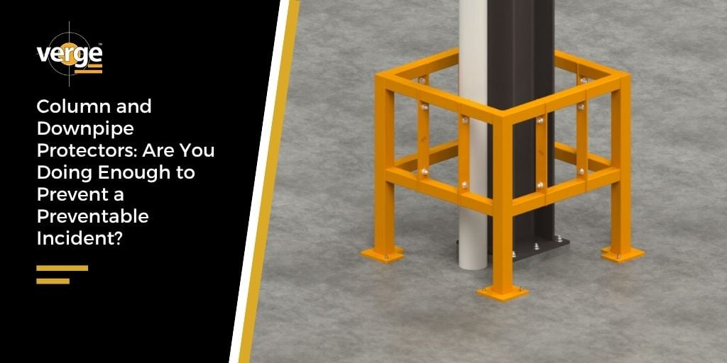 column and downpipe protectors are you doing enough to prevent a preventable incident?